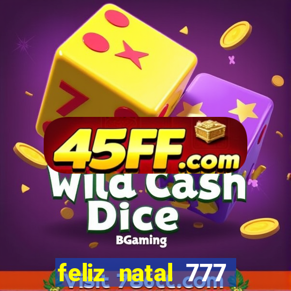 feliz natal 777 plataforma login